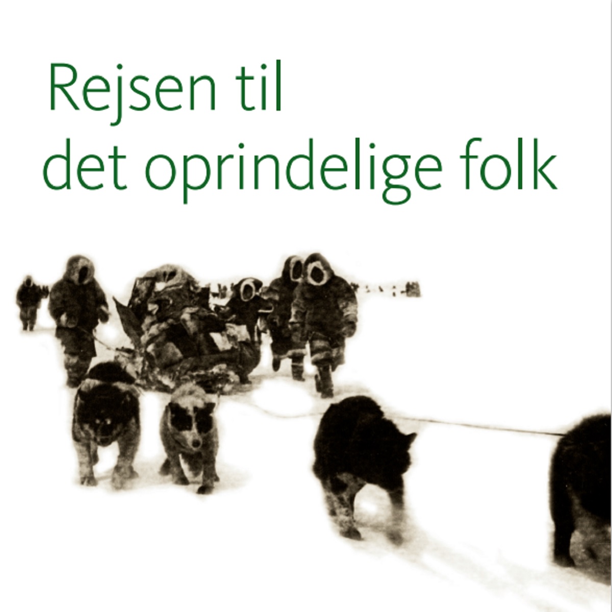 Rejsen til det oprindelige folk. Dansksproget bog om Knud Rasmussen og 5. Thule Ekspedition